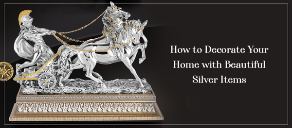 How to Decorate Your Home with Beautiful Silver Items